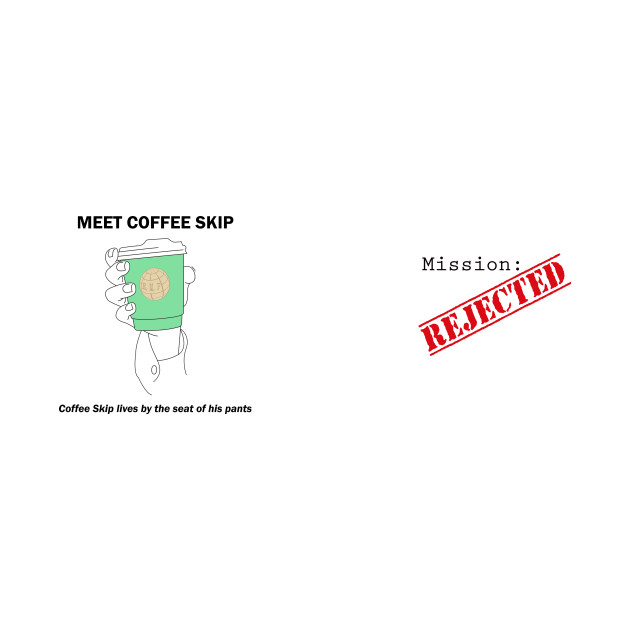 Meet Coffee Skip! by Mission Rejected