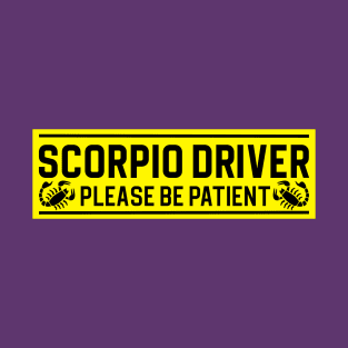 Funny Scorpio Scorpion Zodiac Student Driver Notice Sign T-Shirt