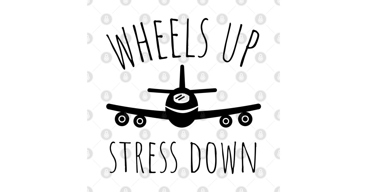 wheels up stress down Aviation Lover TShirt TeePublic