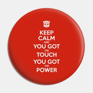 Keep Calm and You Got The Touch, You Got The Power - Autobots Pin