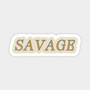 SAVAGE-in orange and teal Magnet