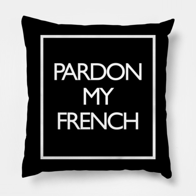 Pardon My French