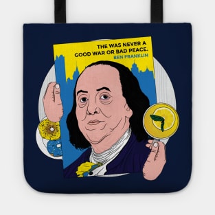 Ben Franklin The Was Never A Good War or A Bad Peace | Benjamin Franklin Ukrainian Pride Donuts and lemonade Tote