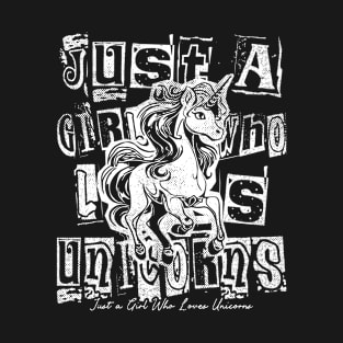 Just a girl who loves unicorns - funny quote T-Shirt