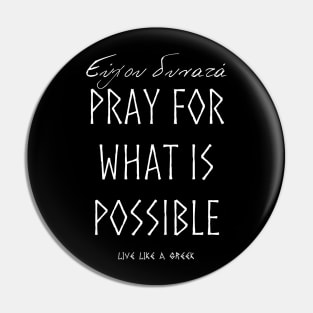 Pray for what is possible and live better life ,apparel hoodie sticker coffee mug gift for everyone Pin