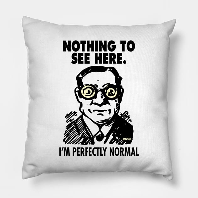 Perfectly Normal - 1 Pillow by BonzoTee