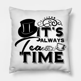 Alice in wonderland quote: It’s always tea time - The mad hatter Pillow