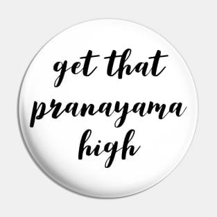 Get that pranayama high Pin