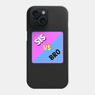 SIS VS BRO Phone Case