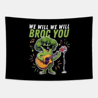 We Will We Will Broc You Funny Broccoli Tapestry