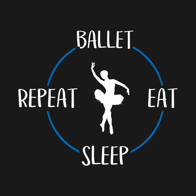 Ballet Eat Sleep Repeat  Gift For Ballerinas & Ballet Dancers by OceanRadar