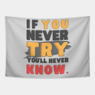 If you never try, you'll never know Tapestry