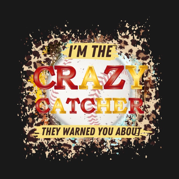 Crazy Catcher Softball Lovers Bat Ball Baseball Women,Crazy Catcher Softball shirt Essential T-Shirt by IYearDesign