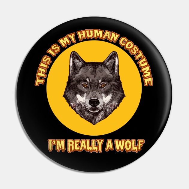 This Is My Human Costume I'm Really A Wolf Pin by GoodWills