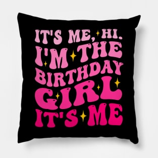 Its Me Hi I'm The Birthday Girl Its Me Birthday Party Girls Pillow