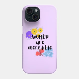 Women are incredible Phone Case