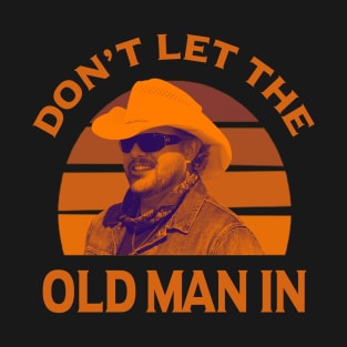 Don't let the old man in Toby Keith T-Shirt