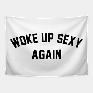 Woke Up Sexy Again Tapestry