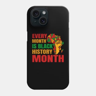 Every Month Is Black History Month BLM Melanin African Pride Phone Case