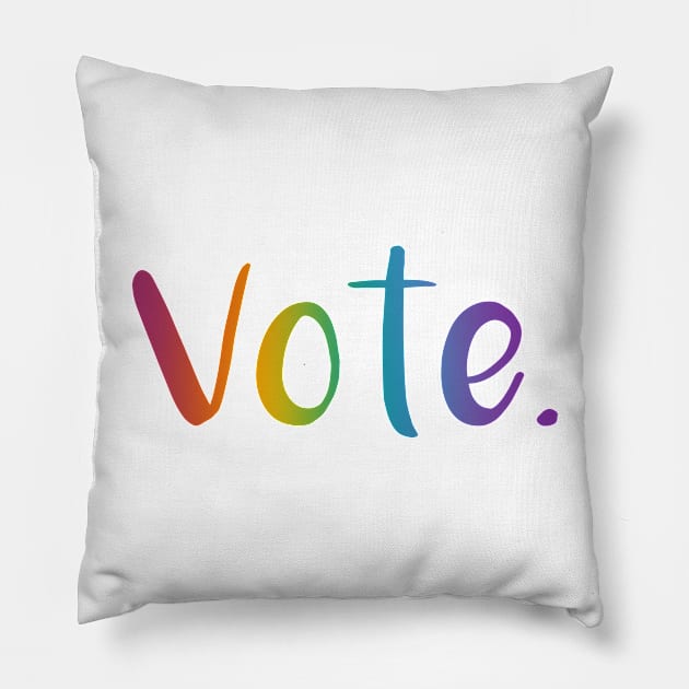 "Vote." (Rainbow Gradient) Pillow by KelseyLovelle