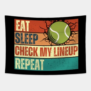 Eat Sleep Check My Lineup Repeat Tennis Tapestry