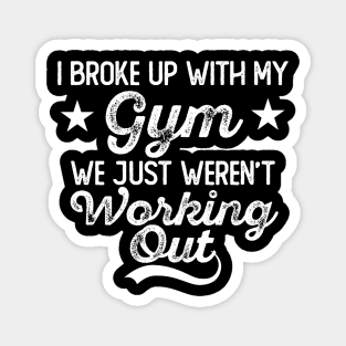 Broke Up With My Gym Magnet