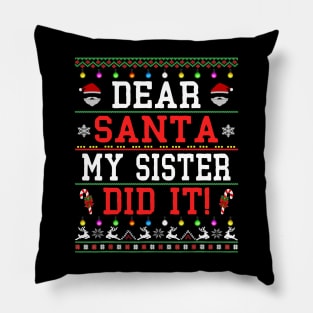 dear santa my sister did it christmas - dear santa Pillow