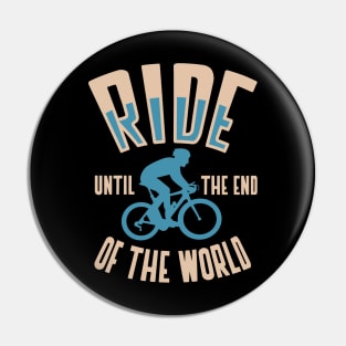 ride until the end of the world Pin