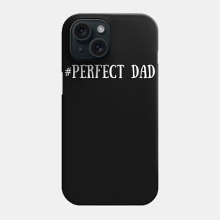 Perfect Dad, Dad Gift, Father's day gift Black Phone Case