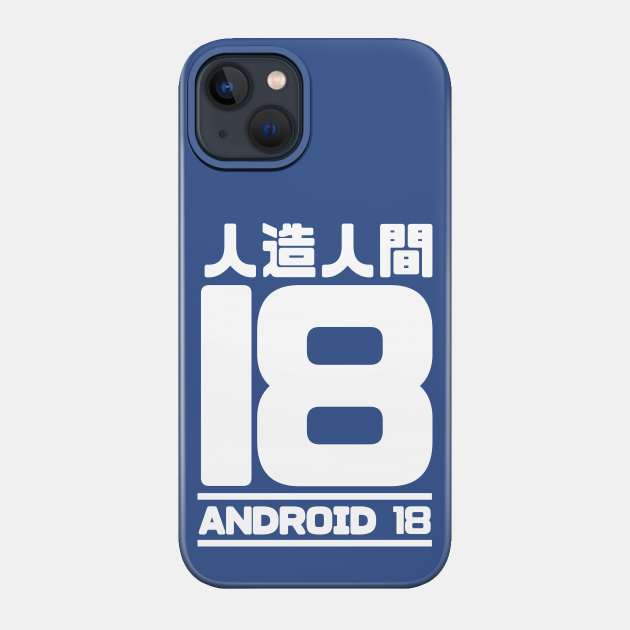 Droid 18 W - Dragon Ball - Phone Case