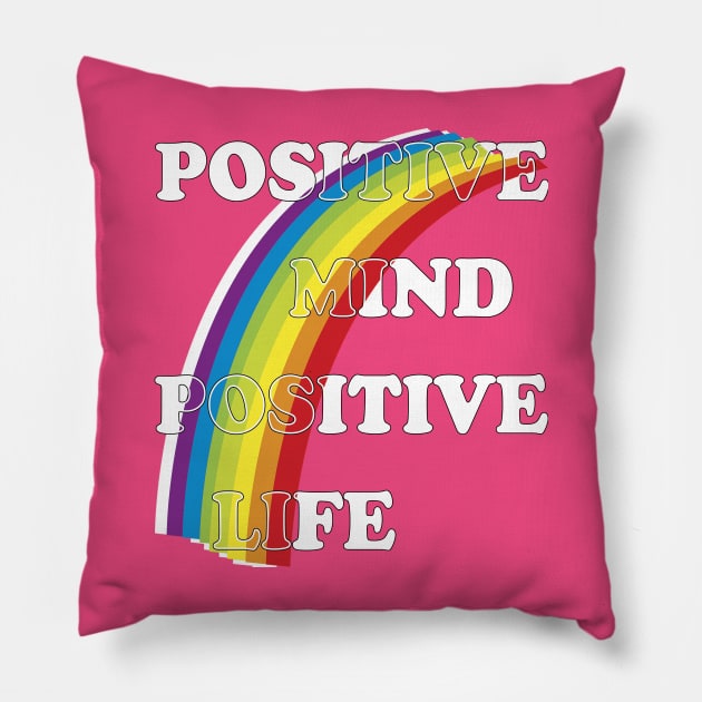 Positive mind positive life Pillow by TeeText