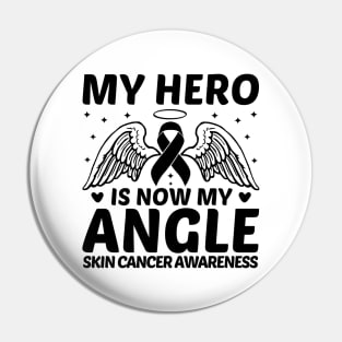 My Hero Is Now My Angle Skin Cancer Awareness Pin