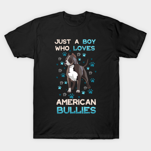 Discover Just A Boy Who Loves American Bullies - Just A Boy Who Loves American Bullies - T-Shirt