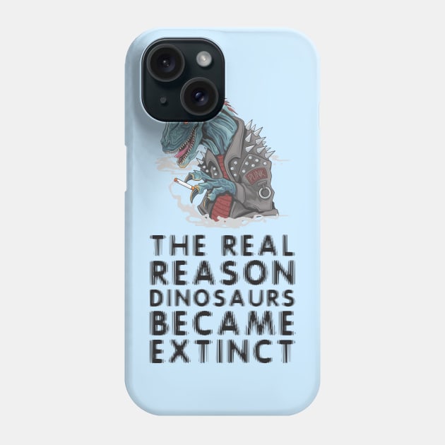 Smoking is the reason dinosaurs went extinct Phone Case by Crazy Collective