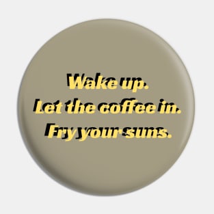 Wake Up! Pin