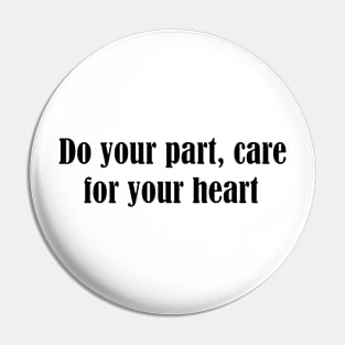 “Do your part, care for your heart.” Pin