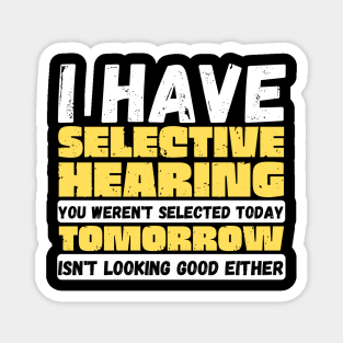 I Have Selective Hearing Magnet