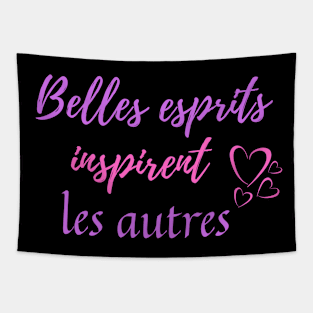 Belles esprits inspirent les autres - French Themed Gifts Tapestry