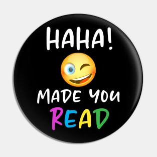 HAHA! Made You Read! Pin