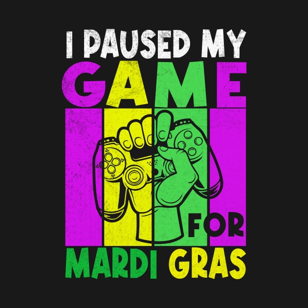 Funny I Paused My Game For Mardi Gras gaming design by HShop