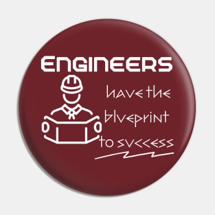 Engineers have the blueprint to success Pin