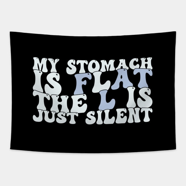 Retro My Stomach Is Flat The L Is Just Silent Funny Fat Chubby Tapestry by Nisrine