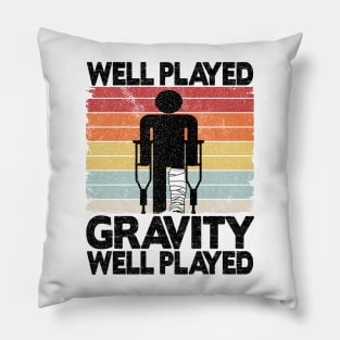 Well Played Gravity Broken Leg Surgery Recovery Vintage Pillow