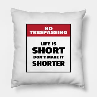 Life is Short Pillow