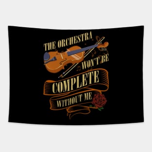 The Orchestra wont be complete without me Violin Tapestry