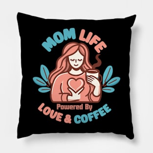 Mom Life Powered By Love & Coffee | Best mother in the World | Mother Quote Pillow