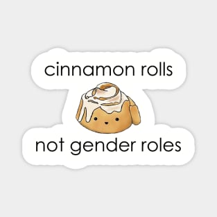 Cinnamon Rolls Not Gender Roles Magnet