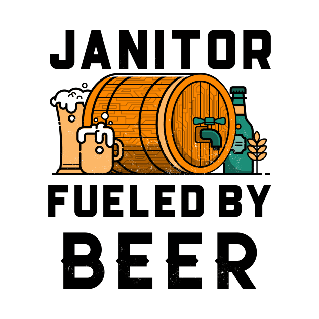 Janitor Fueled by Beer by Big Jack Tees