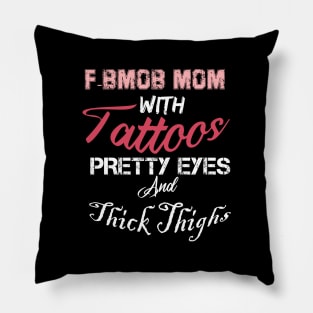 F-BOMB Mom with Tattoos Pretty Eyes and Thick Thighs, mom gift, funny mom Pillow