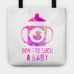 Don't Be Such a Baby Tote